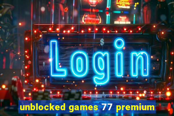 unblocked games 77 premium